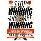 Stop Whining and Start Winning by Frank Pacetta